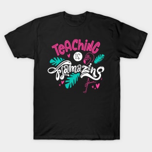 teaching is flamazing T-Shirt